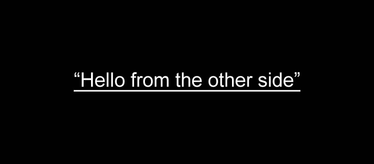 Name the track featuring the line “Hello from the other side” now!
